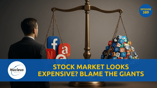 Nucleus Investment Insights: Stock Market Looks Expensive? Blame the Giants
