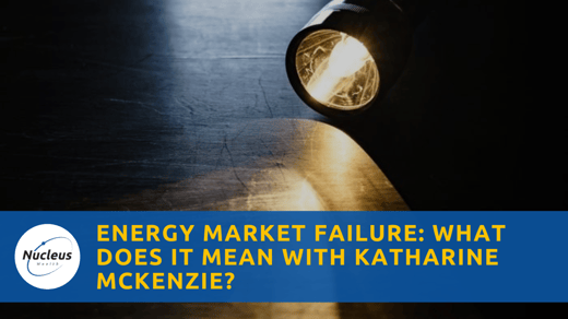 Energy Market Failure: What does it mean with Katharine McKenzie? | Nucleus Investment Insights