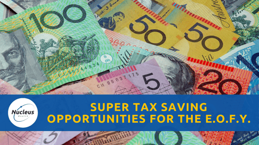 Super tax saving opportunities for the EOFY