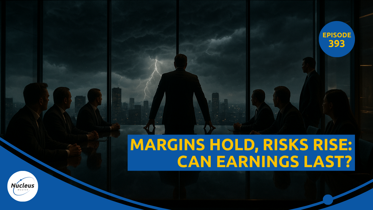 Margins Hold, Risks Rise: Can Earnings Last? | Nucleus Investment Insights