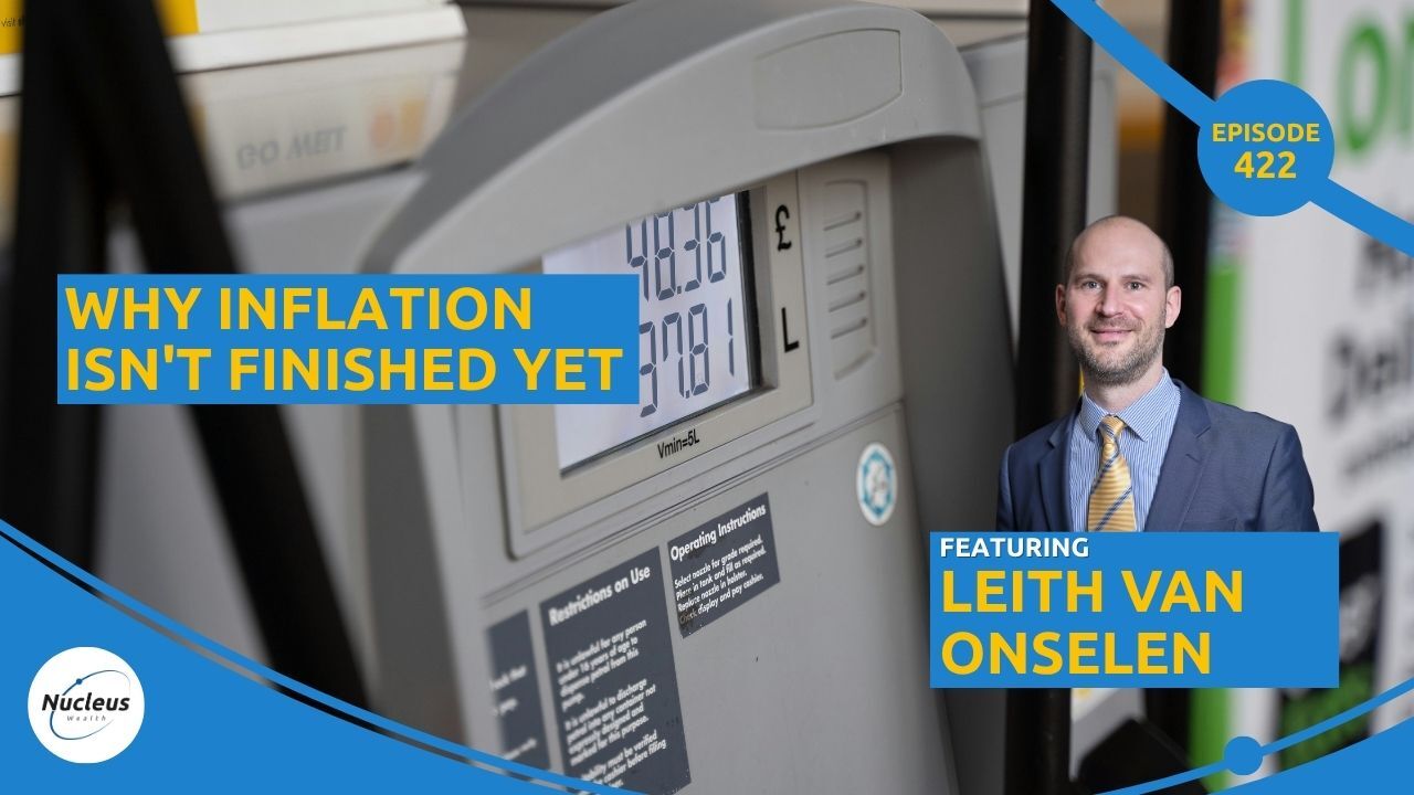Why Inflation Isn't Finished Yet | Nucleus Investment Insights